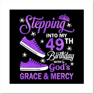 Stepping Into My 49th Birthday With God's Grace & Mercy Bday Posters and Art